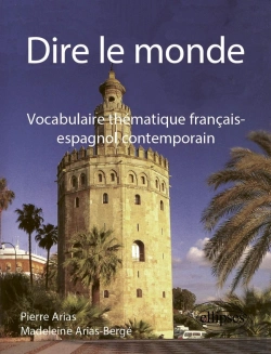 Bertrand.pt - Dire Le Monde - Espagnol - Vocabulaire Thématique Français-Espagnol Contemporain