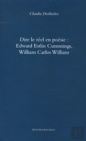 Dire Le Réel En Poesie : Edward Estlin Cummings, William Carlos William