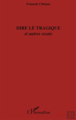 Bertrand.pt - Dire Le Tragique ; Et Autres Essais
