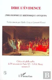 Dire L'Evidence ; Philosophie Et Rhetorique Antiques