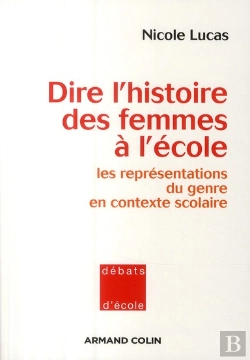 Bertrand.pt - Dire L'Histoire Des Femmes À L'École ; Les Représentations Du Genre En Contexte Scolaire