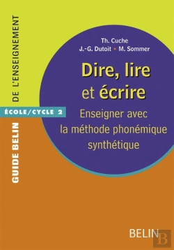 Bertrand.pt - Dire, Lire Et Écrire : Enseigner Avec La Méthode Phonémique Synthétique ; École ; Cycle 2