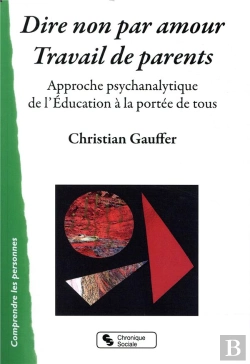 Bertrand.pt - Dire Non Par Amour, Travail De Parent ; Approche Psychanalytique De L'Éducation