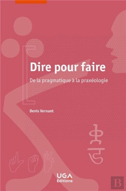 Bertrand.pt - Dire Pour Faire ; De La Pragmatique À La Praxéologie