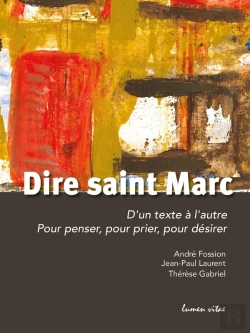 Bertrand.pt - Dire Saint Marc : D'Un Texte À L'Autre ; Pour Penser, Pour Prier, Pour Désirer