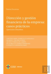 Dirección Y Gestión Financiera De La Empresa: Casos Prácticos. Ejercicios Resueltos