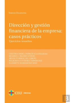 Bertrand.pt - Dirección Y Gestión Financiera De La Empresa: Casos Prácticos. Ejercicios Resueltos
