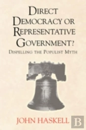Direct Democracy Or Representative Government? Dispelling The Populist Myth