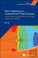 Direct Modeling For Computational Fluid Dynamics: Construction And Application Of Unified Gas-Kinetic Schemes