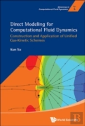 Direct Modeling For Computational Fluid Dynamics: Construction And Application Of Unified Gas-Kinetic Schemes