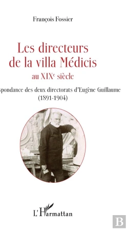Bertrand.pt - Directeurs De La Villa Medicis Au Xixe Siecle - Correspondance Des Deux Directorats D'Eugene Guillau