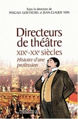 Bertrand.pt - Directeurs De Théâtre ; Xix-Xx Siècles ; Histoire D'Une Profession