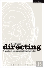 Directing - A Handbook For Emerging Theatre Directors