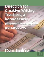 Direction For Creative Writing Teachers, A Hermeneutic Phenomenological Perspective