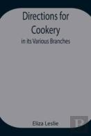 Directions For Cookery, In Its Various Branches