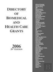 Directory Of Biomedical And Health Care Grants 2006, 20th Edition