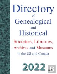 Directory Of Genealogical And Historical Societies, Libraries, Archives And Museums In The Us And Canada, 2022, Vol 1