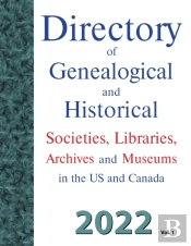 Directory Of Genealogical And Historical Societies, Libraries, Archives And Museums In The Us And Canada, 2022, Vol 1