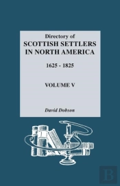 Directory Of Scottish Settlers In North America, 1625-1825