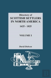 Directory Of Scottish Settlers In North America, 1625-1825. Volume I