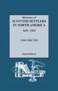 Directory Of Scottish Settlers In North America, 1625-1825. Volume Viii
