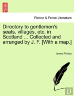 Bertrand.pt - Directory To Gentlemen'S Seats, Villages, Etc. In Scotland ... Collected And Arranged By J. F. (With A Map.)