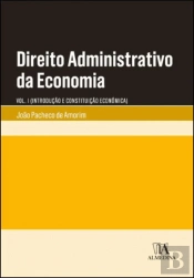 Direito Administrativo da Economia - Volume I