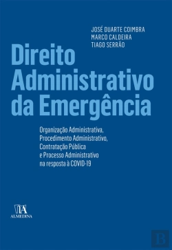 Bertrand.pt - Direito Administrativo Na Emergência- Organização Administrativa, Procedimento Administrativo, Contr