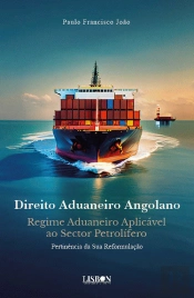 Direito Aduaneiro Angolano - Regime Aduaneiro Aplicável ao Sector Petrolífero