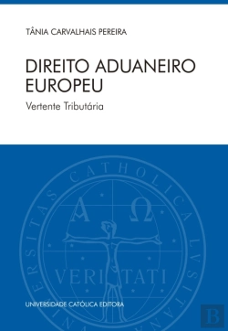 Bertrand.pt - Direito Aduaneiro Europeu. Vertente Tributária