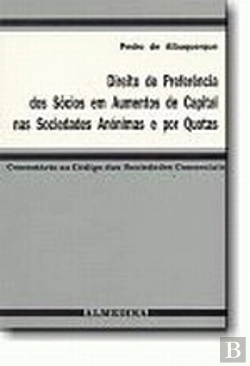 Bertrand.pt - Direito de Preferência dos Sócios em Aumentos de Capital nas Sociedades Anónimas e Por Quotas