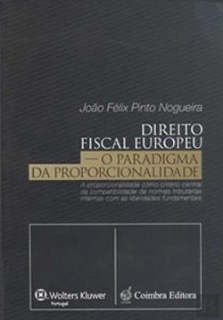 Bertrand.pt - Direito Fiscal Europeu - O Paradigma da Proporcionalidade