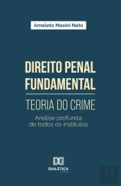 Direito Penal Fundamental – Teoria Do Crime