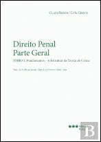 Direito Penal Parte Geral - Tomo I Fundamentos - A Estrutura da Teoria do Crime