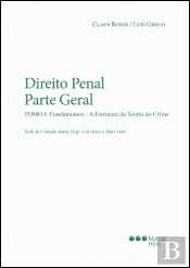 Direito Penal Parte Geral - Tomo I Fundamentos - A Estrutura da Teoria do Crime