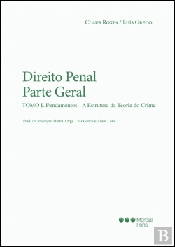 Bertrand.pt - Direito Penal Parte Geral - Tomo I Fundamentos - A Estrutura da Teoria do Crime
