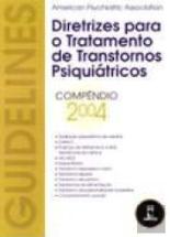 Diretrizes para o Tratamento de Transtornos Psiquiátricos - Compêndio 2004