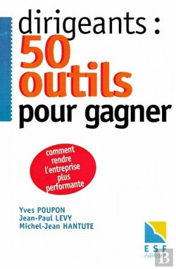 Bertrand.pt - Dirigeants : Cinquante Outils Pour Gagner : Comment Rendre L'Entreprise Plus Performante