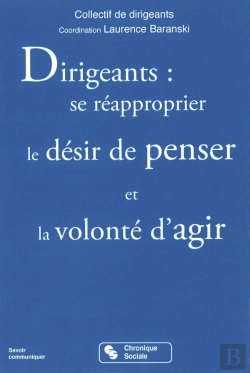 Bertrand.pt - Dirigeants : Se Réapproprier Le Désir De Penser Et La Volonté D'Agir