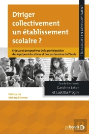 Diriger Collectivement Un Établissement Scolaire ? : Enjeux Et Perspectives De La Participation Des Équipes Éducatives Et Des Partenaires De L'École