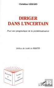 Diriger Dans L'Incertain ; Pour Une Pragmatique De La Problematisation