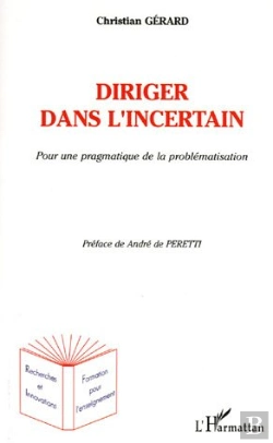 Bertrand.pt - Diriger Dans L'Incertain ; Pour Une Pragmatique De La Problematisation