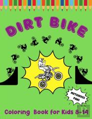 Dirt Bike Coloring Book For Kids 8-14