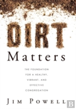 Bertrand.pt - Dirt Matters: The Foundation For A Healthy, Vibrant, And Effective Congregation