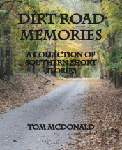 Dirt Road Memories - A Collection Of Southern Short Stories