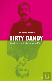 Dirty Dandy : Quand Jean Lorrain Ébranle Marcel Proust