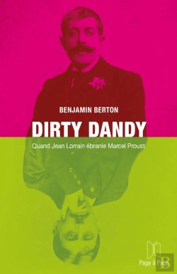 Bertrand.pt - Dirty Dandy : Quand Jean Lorrain Ébranle Marcel Proust