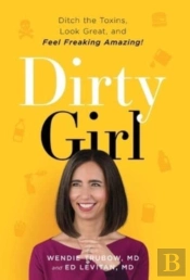 Dirty Girl: Ditch The Toxins, Look Great