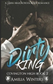 Dirty King  (A Dark High School Bully Romance)