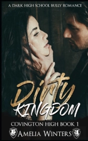 Dirty Kingdom (A Dark High School Bully Romance)